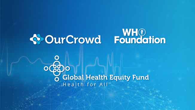 OurCrowd Launches 200 Million Global Health Equity Fund In Collaboration With The WHO 